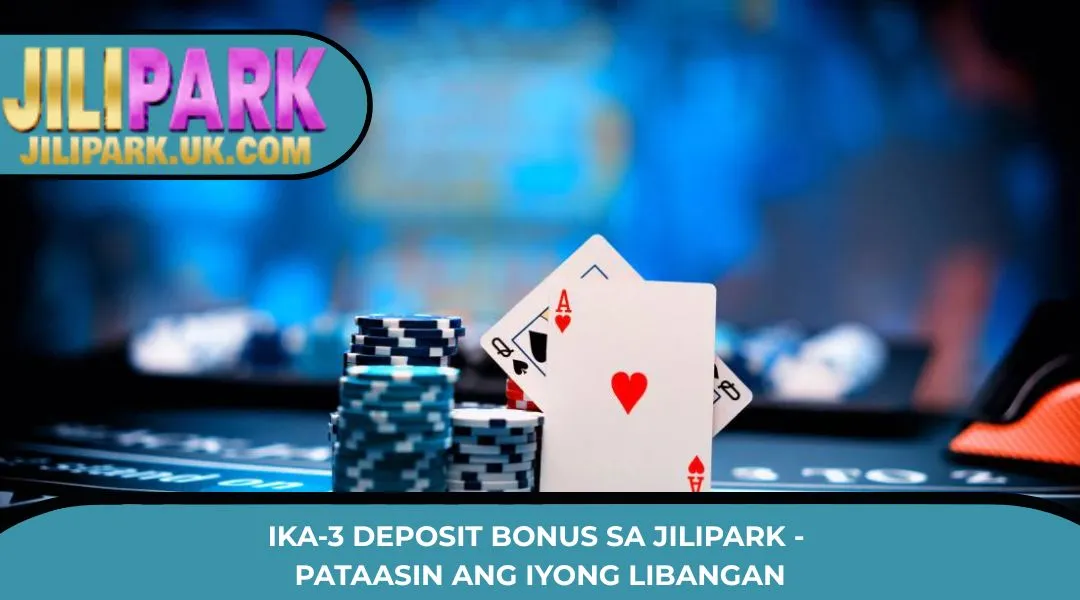 JILIPARK 3rd Deposit Bonus - Elevate Your Entertainment