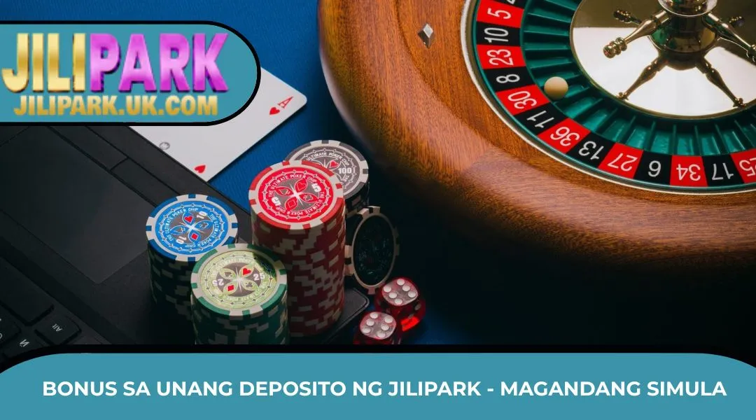 JILIPARK First Deposit Bonus - A Top-Notch Beginning